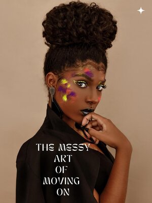 cover image of The Messy Art of Moving On